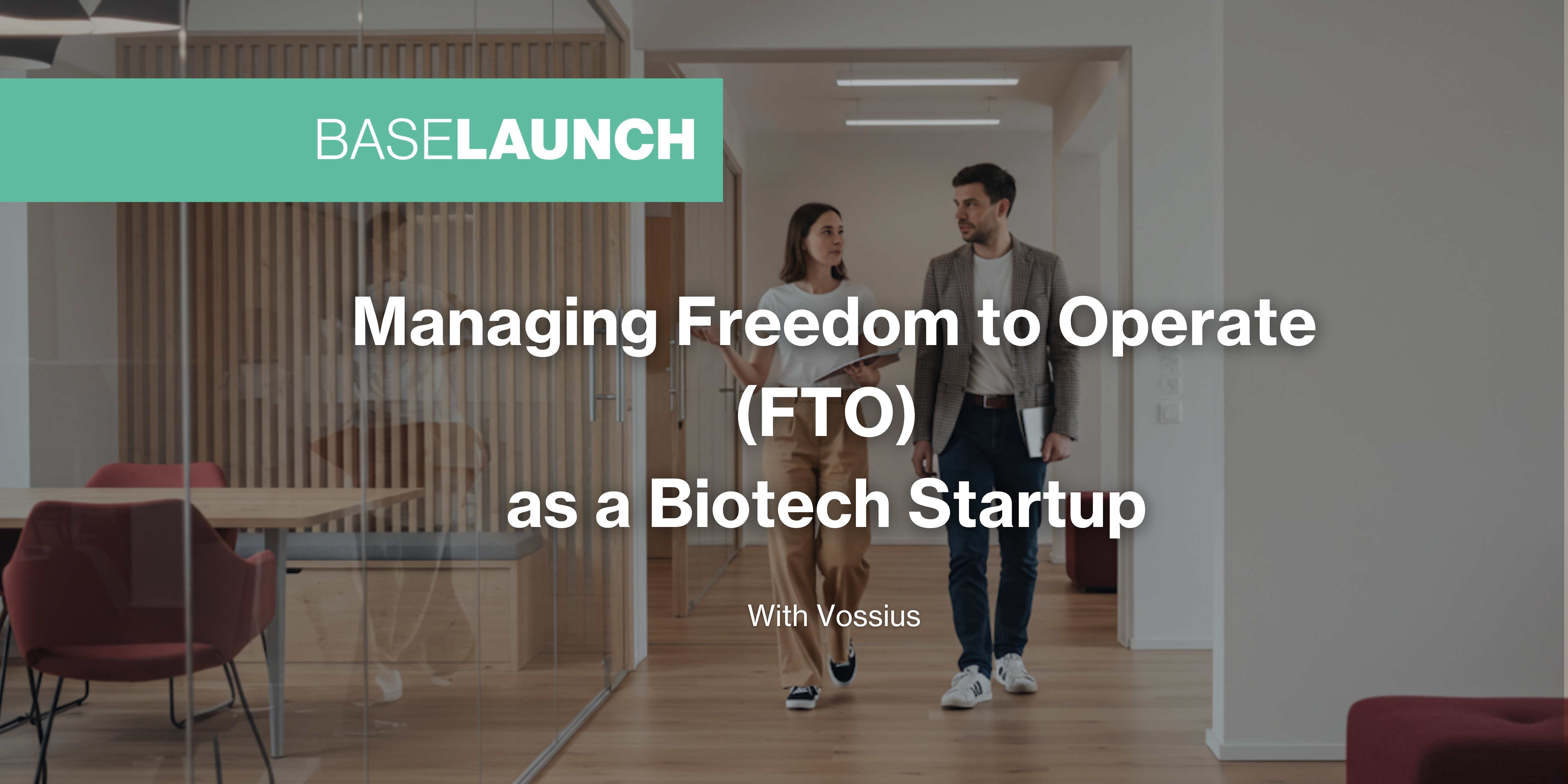Managing Freedom to Operate (FTO) as a Biotech Startup