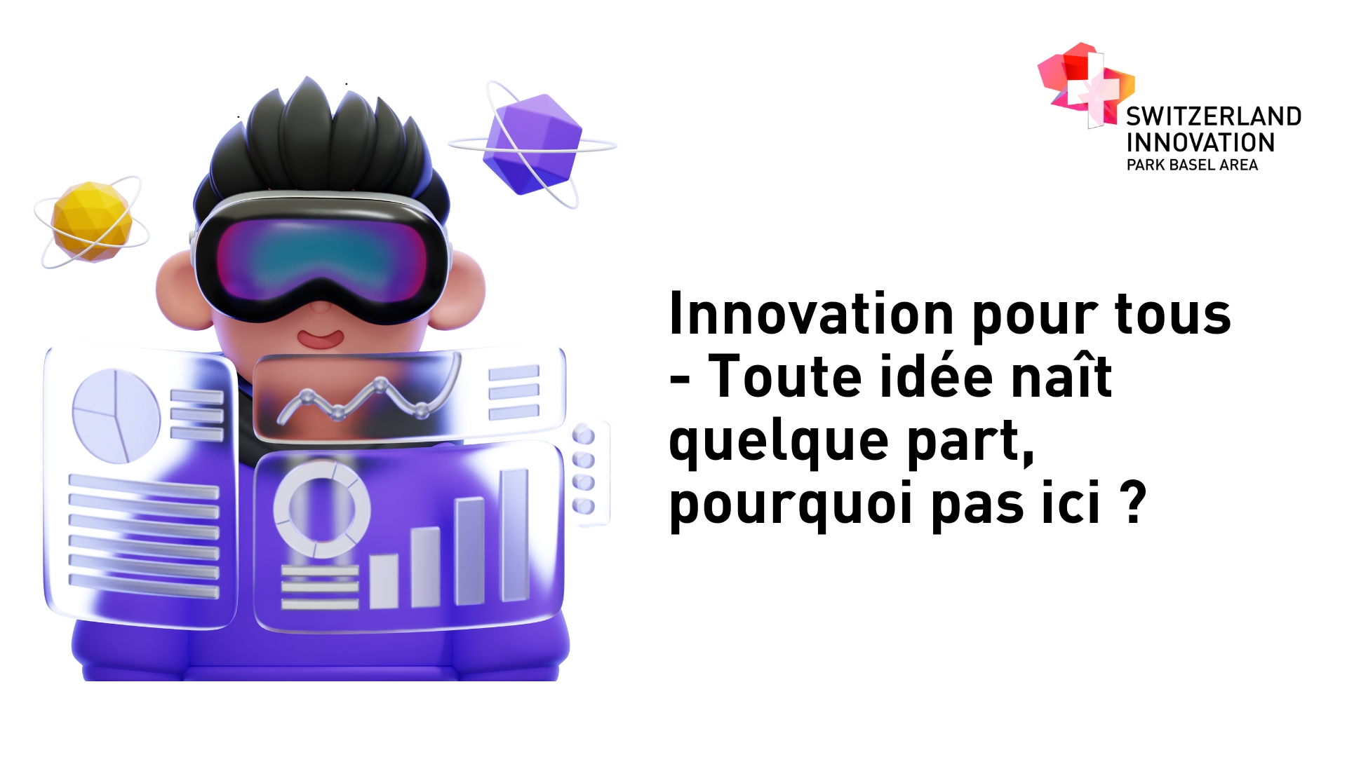 L’innovation pour tous – Toute idée naît quelque part, pourquoi pas ici ?